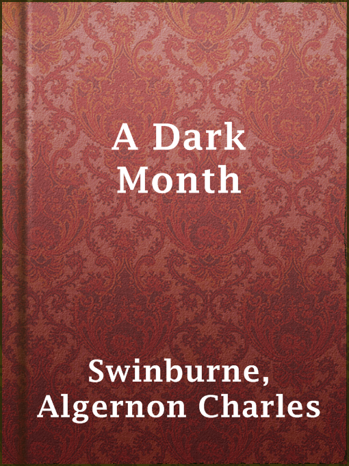 Title details for A Dark Month by Algernon Charles Swinburne - Available